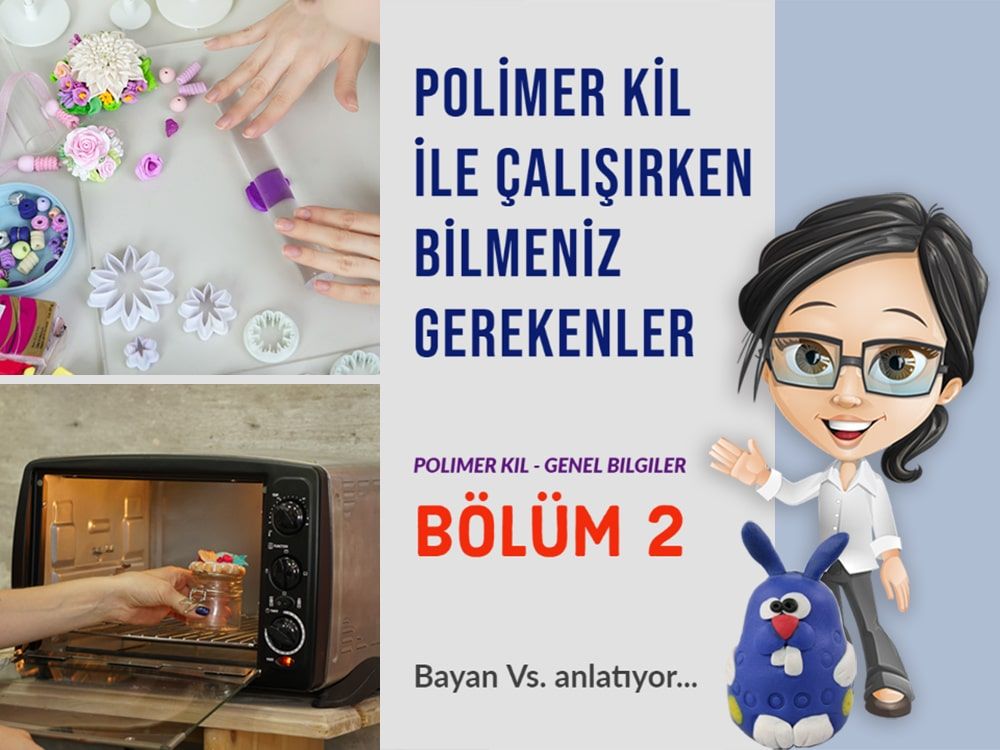 Polimer Kil Hakkında Genel Bilgiler Bölüm 2 video kapağı: fırın ve kil çiçek fotoğrafları, gözlüklü çizgi anlatıcı
